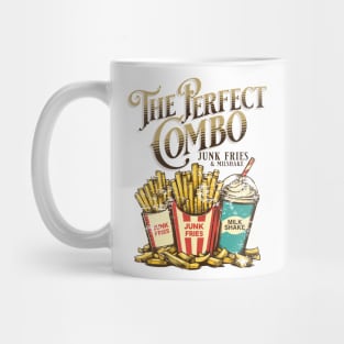 Junk Fries And Milkshake the perfect combo Mug